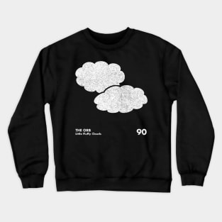 The Orb / Little Fluffy Clouds / Minimal Artwork Crewneck Sweatshirt